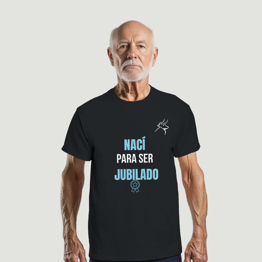 Camiseta Abuelo - Diseño "NACÍ PARA SER JUBILADO"