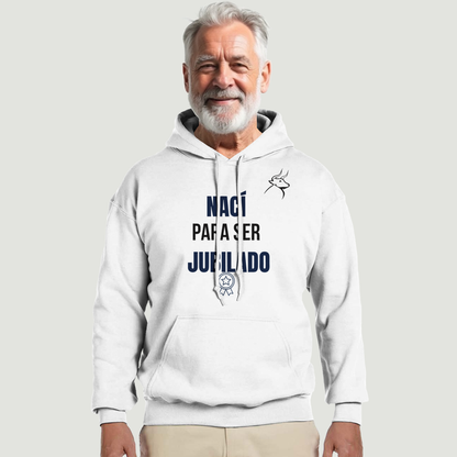 Sudadera Con Capucha Abuelo - Diseño "NACÍ PARA SER JUBILADO"