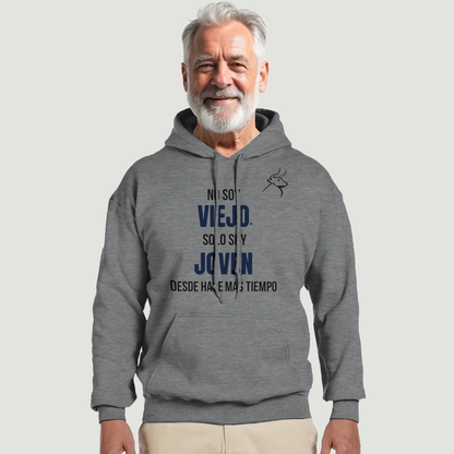 Sudadera Con Capucha Abuelo - Diseño "No soy VIEJO, solo soy JOVEN desde hace más tiempo"