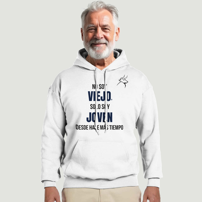 Sudadera Con Capucha Abuelo - Diseño "No soy VIEJO, solo soy JOVEN desde hace más tiempo"