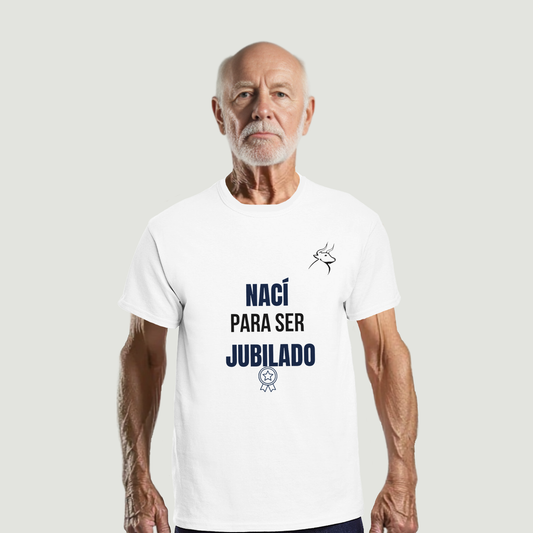 Camiseta Abuelo - Diseño "NACÍ PARA SER JUBILADO"
